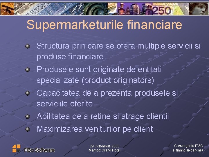 Supermarketurile financiare Structura prin care se ofera multiple servicii si produse financiare. Produsele sunt