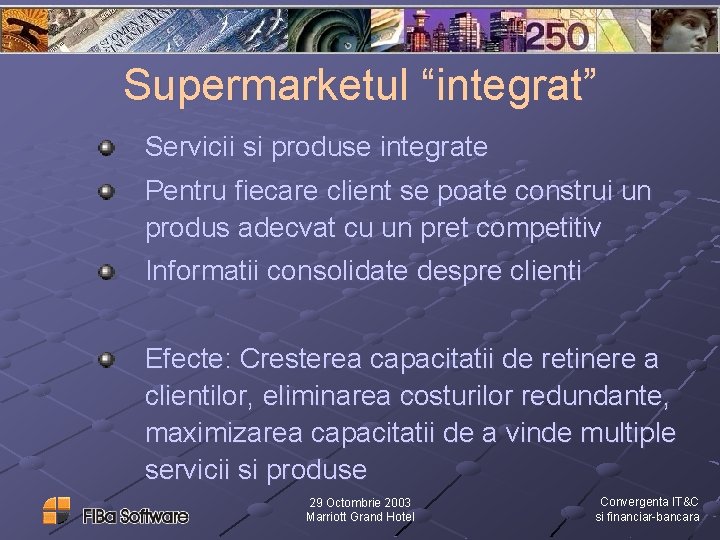 Supermarketul “integrat” Servicii si produse integrate Pentru fiecare client se poate construi un produs