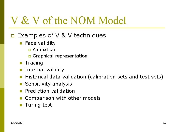 V & V of the NOM Model p Examples of V & V techniques