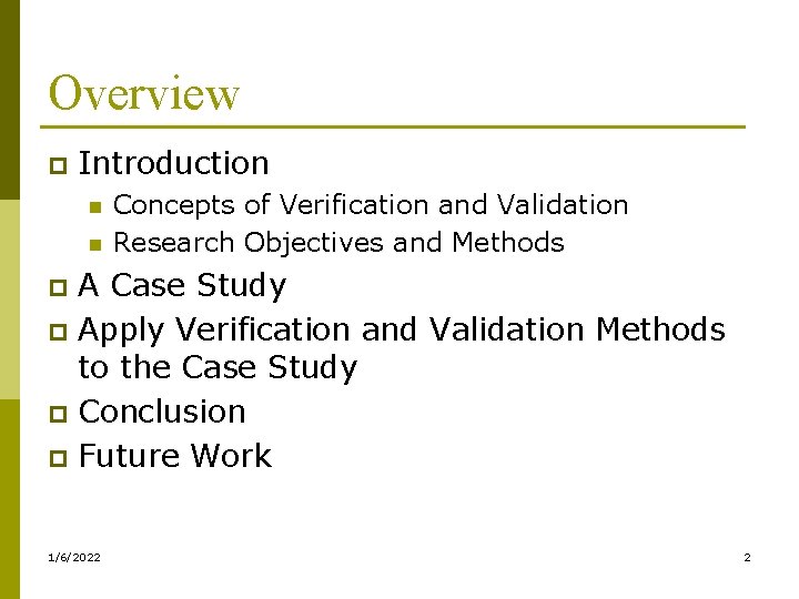 Overview p Introduction n n Concepts of Verification and Validation Research Objectives and Methods