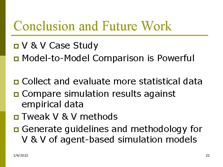 Conclusion and Future Work V & V Case Study p Model-to-Model Comparison is Powerful