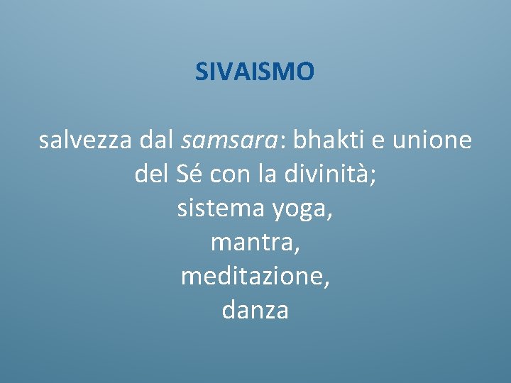 SIVAISMO salvezza dal samsara: bhakti e unione del Sé con la divinità; sistema yoga,