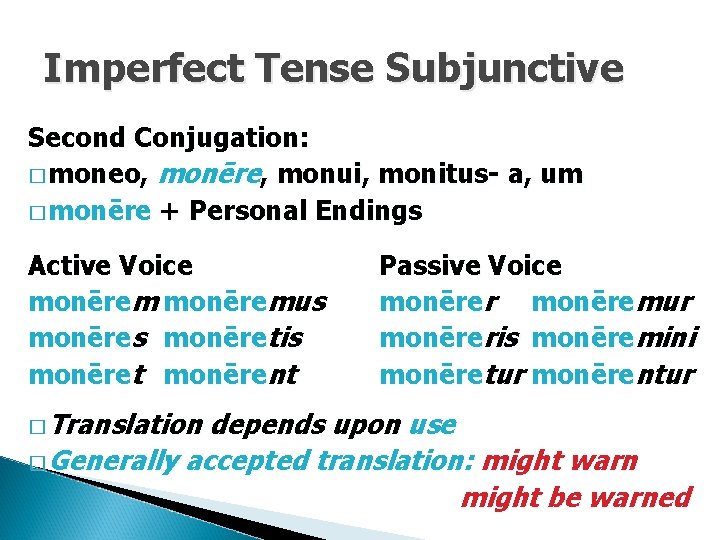 Imperfect Tense Subjunctive Second Conjugation: � moneo, monēre, monui, monitus- a, um � monēre