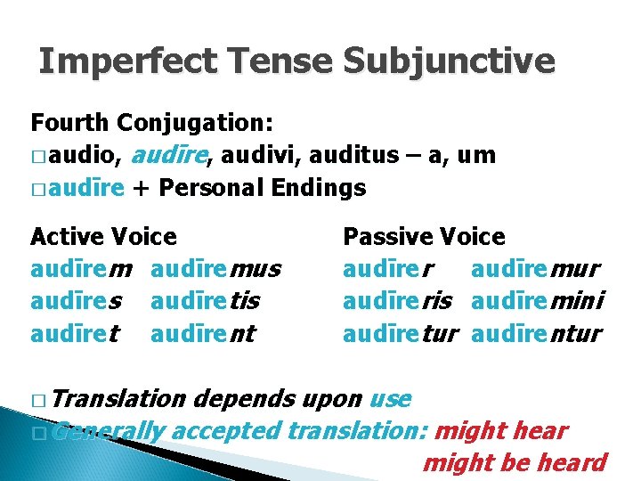 Imperfect Tense Subjunctive Fourth Conjugation: � audio, audīre, audivi, auditus – a, um �