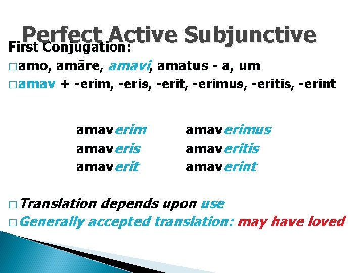 Perfect Active Subjunctive First Conjugation: amāre, amavi, amatus - a, um � amav +