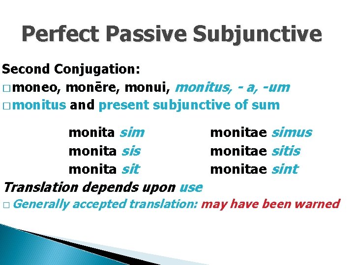Perfect Passive Subjunctive Second Conjugation: � moneo, monēre, monui, monitus, - a, -um �
