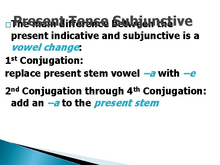 Present Tense between Subjunctive main difference the �The present indicative and subjunctive is a