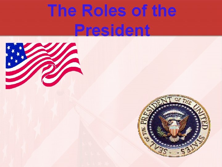 The Roles of the President 