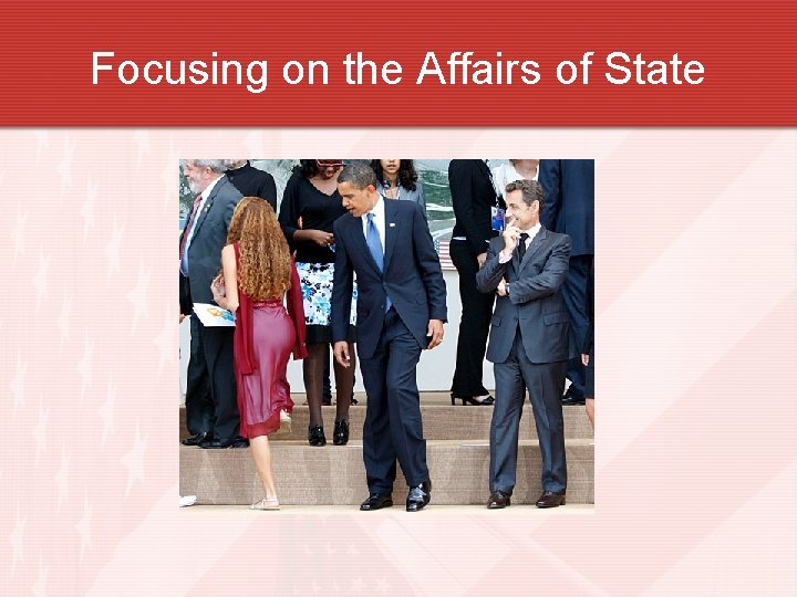 Focusing on the Affairs of State 