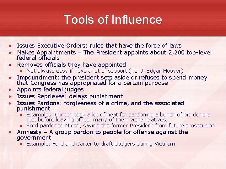Tools of Influence • Issues Executive Orders: rules that have the force of laws