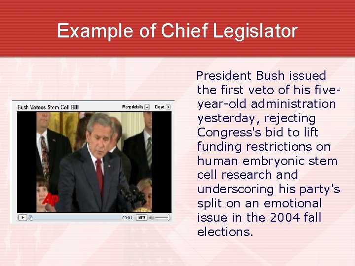 Example of Chief Legislator President Bush issued the first veto of his fiveyear-old administration