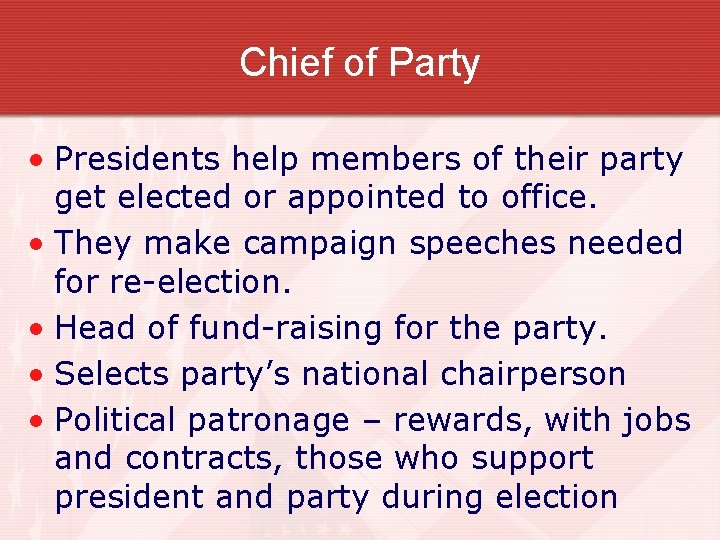 Chief of Party • Presidents help members of their party get elected or appointed