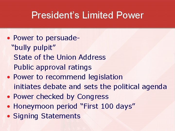 President’s Limited Power • Power to persuade“bully pulpit” State of the Union Address Public