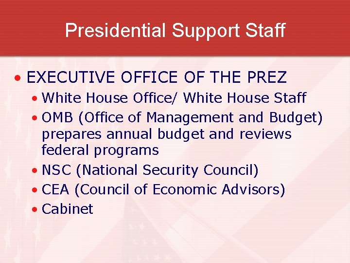 Presidential Support Staff • EXECUTIVE OFFICE OF THE PREZ • White House Office/ White