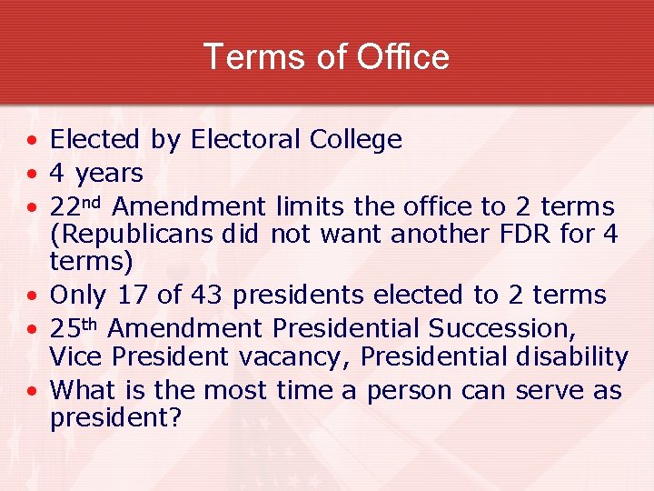 Terms of Office • Elected by Electoral College • 4 years • 22 nd
