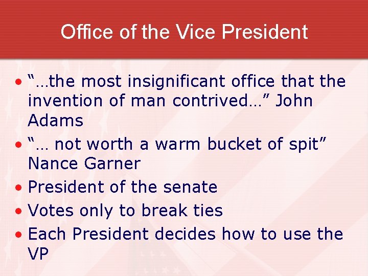 Office of the Vice President • “…the most insignificant office that the invention of