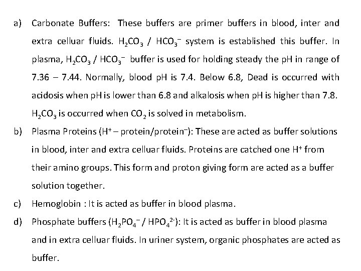 a) Carbonate Buffers: These buffers are primer buffers in blood, inter and extra celluar