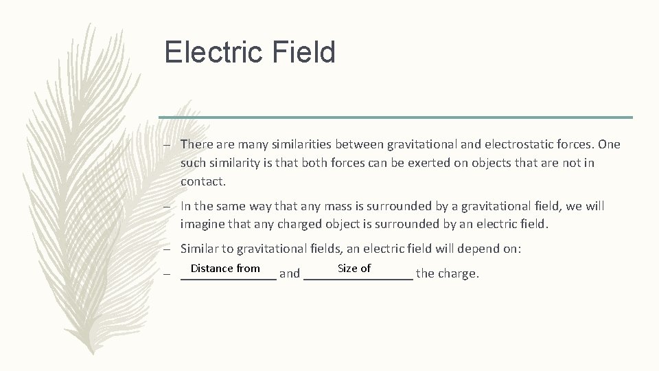 Electric Field – There are many similarities between gravitational and electrostatic forces. One such