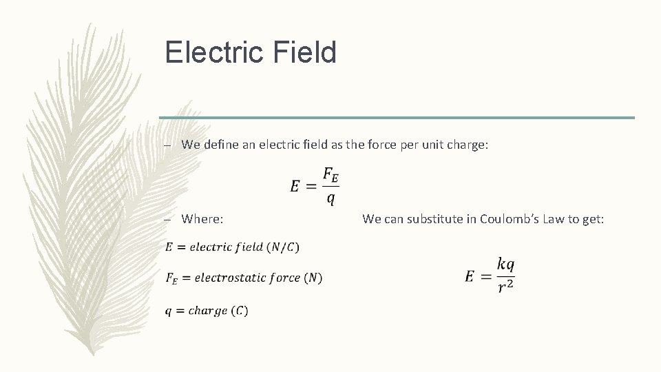 Electric Field – We define an electric field as the force per unit charge: