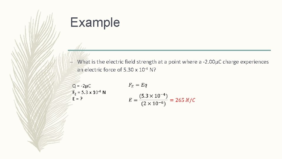 Example – What is the electric field strength at a point where a -2.