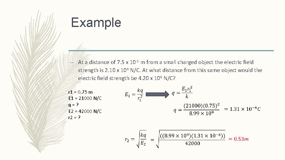 Example – At a distance of 7. 5 x 10 -1 m from a