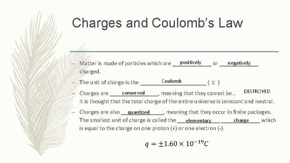 Charges and Coulomb’s Law positively negatively – Matter is made of particles which are