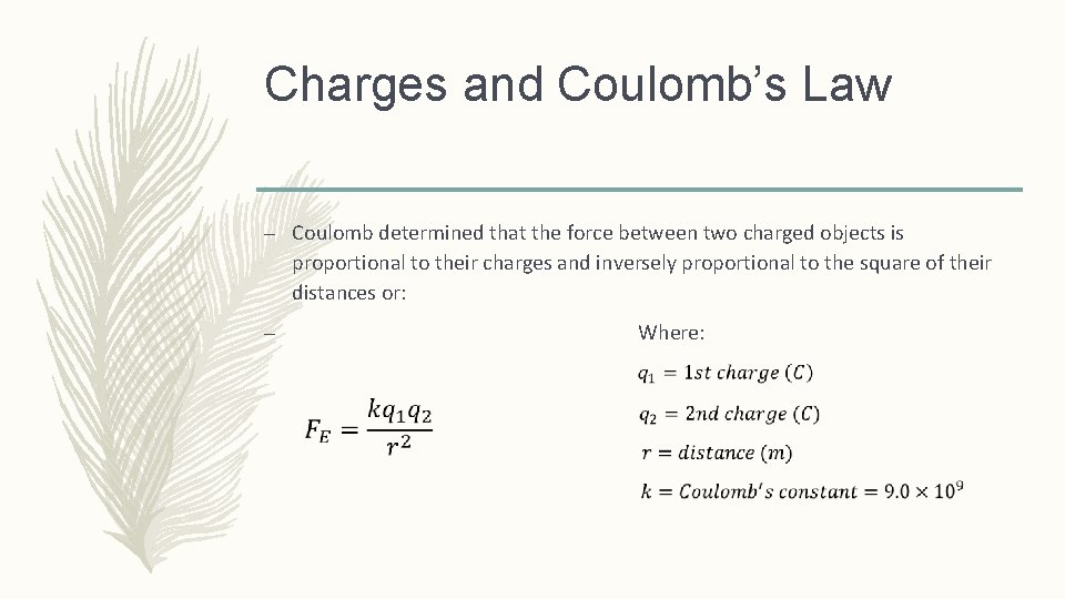 Charges and Coulomb’s Law – Coulomb determined that the force between two charged objects