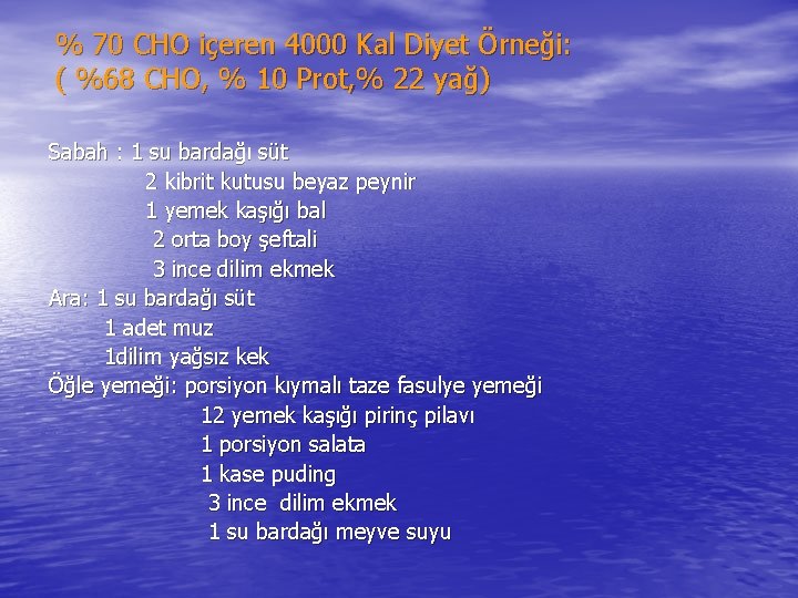 % 70 CHO içeren 4000 Kal Diyet Örneği: ( %68 CHO, % 10 Prot,