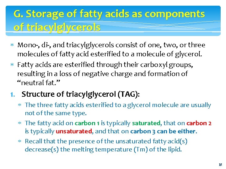G. Storage of fatty acids as components of triacylglycerols Mono-, di-, and triacylglycerols consist