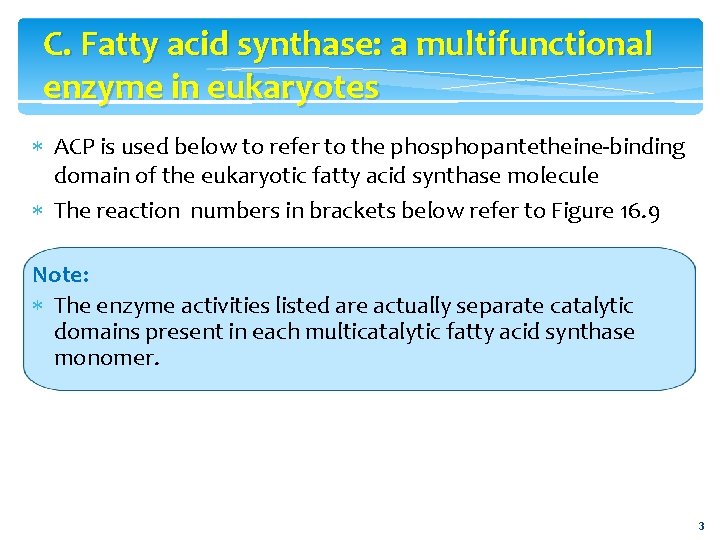 C. Fatty acid synthase: a multifunctional enzyme in eukaryotes ACP is used below to