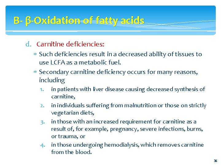 B- β-Oxidation of fatty acids d. Carnitine deficiencies: Such deficiencies result in a decreased