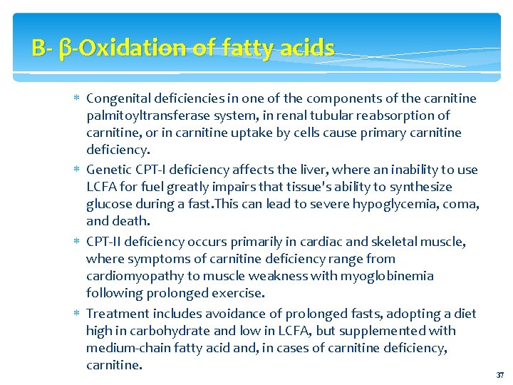 B- β-Oxidation of fatty acids Congenital deficiencies in one of the components of the