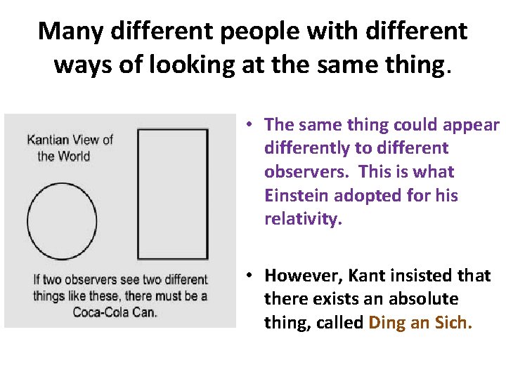 Many different people with different ways of looking at the same thing. • The