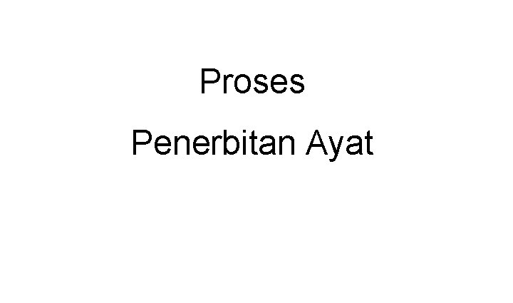 Proses Penerbitan Ayat 