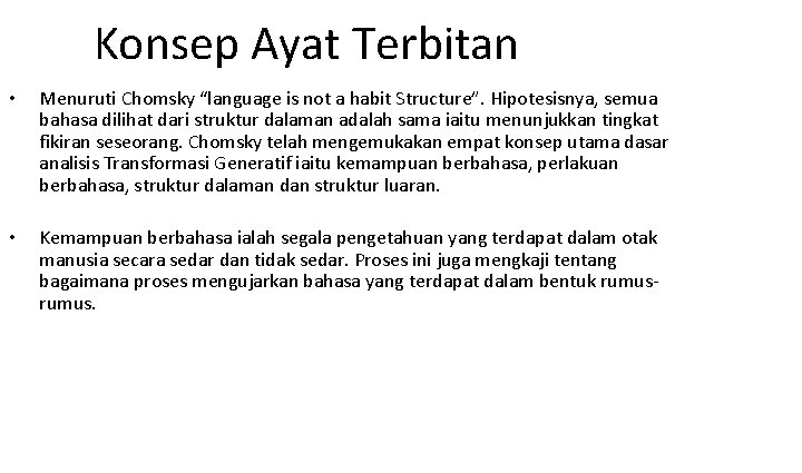 Konsep Ayat Terbitan • Menuruti Chomsky “language is not a habit Structure”. Hipotesisnya, semua