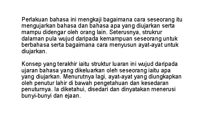 Perlakuan bahasa ini mengkaji bagaimana cara seseorang itu mengujarkan bahasa dan bahasa apa yang