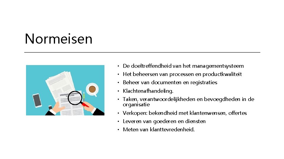 Normeisen • De doeltreffendheid van het managementsysteem • Het beheersen van processen en productkwaliteit
