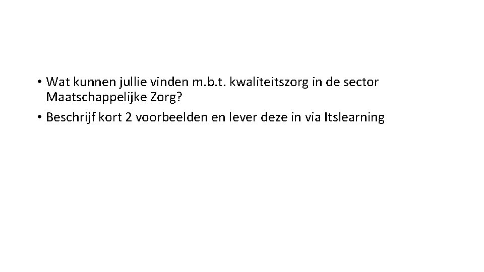  • Wat kunnen jullie vinden m. b. t. kwaliteitszorg in de sector Maatschappelijke