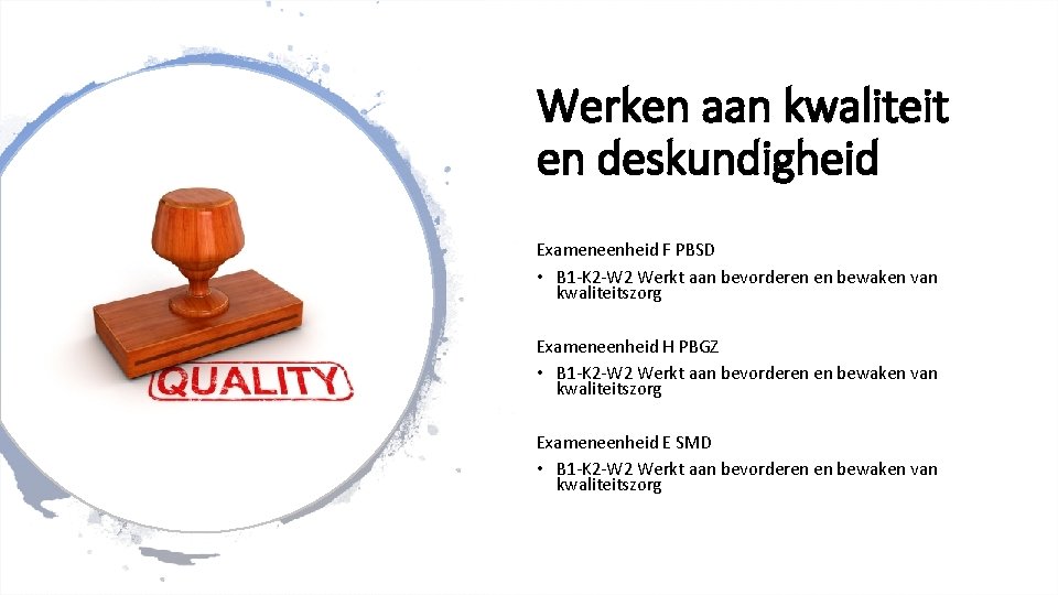 Werken aan kwaliteit en deskundigheid Exameneenheid F PBSD • B 1 -K 2 -W