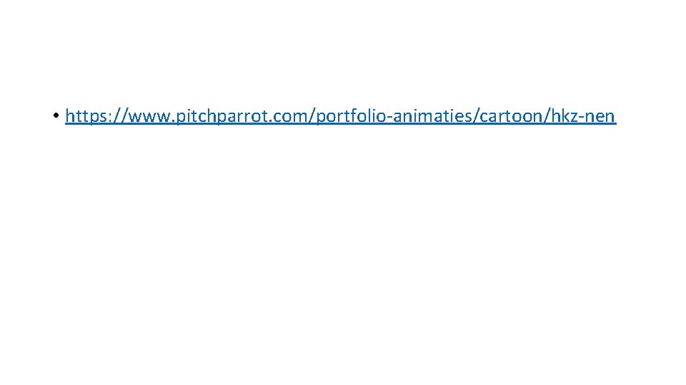  • https: //www. pitchparrot. com/portfolio-animaties/cartoon/hkz-nen 