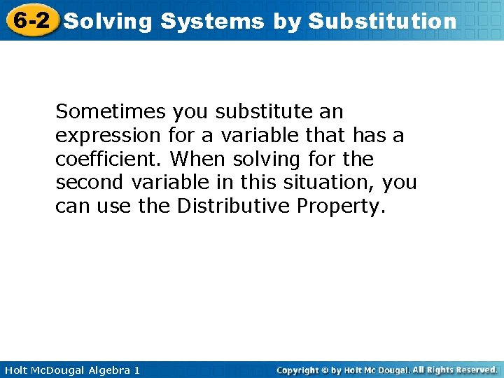 6 -2 Solving Systems by Substitution Sometimes you substitute an expression for a variable