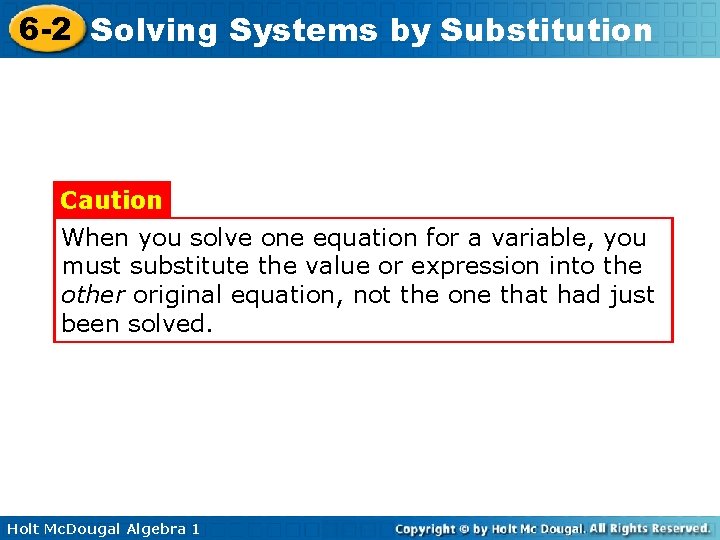 6 -2 Solving Systems by Substitution Caution When you solve one equation for a