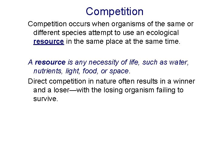 Competition occurs when organisms of the same or different species attempt to use an