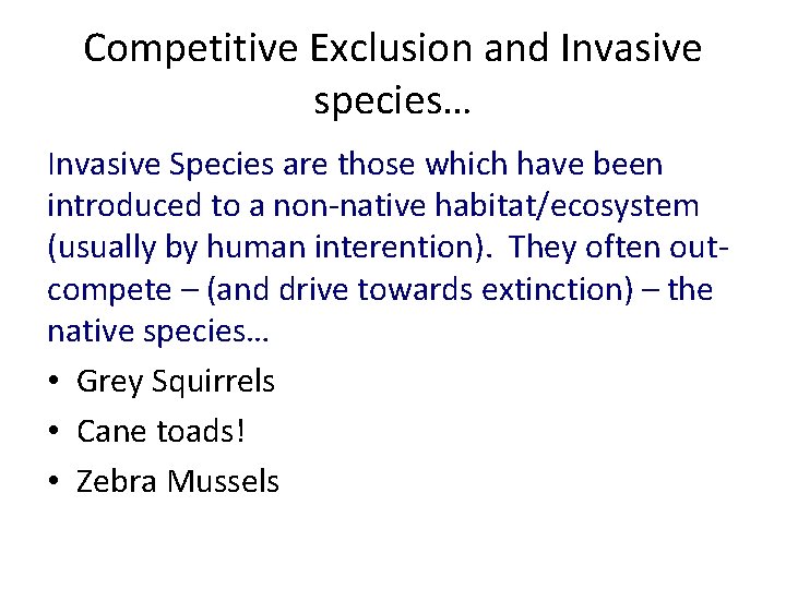 Competitive Exclusion and Invasive species… Invasive Species are those which have been introduced to