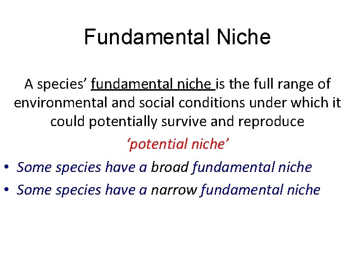 Fundamental Niche A species’ fundamental niche is the full range of environmental and social