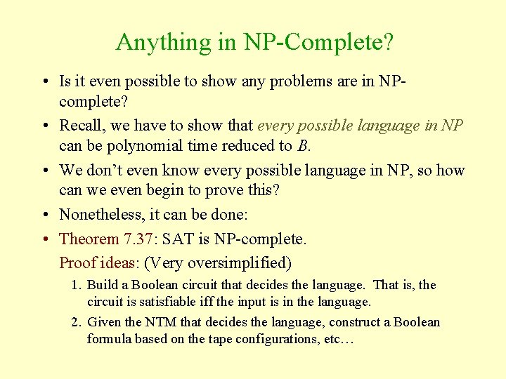 Anything in NP-Complete? • Is it even possible to show any problems are in