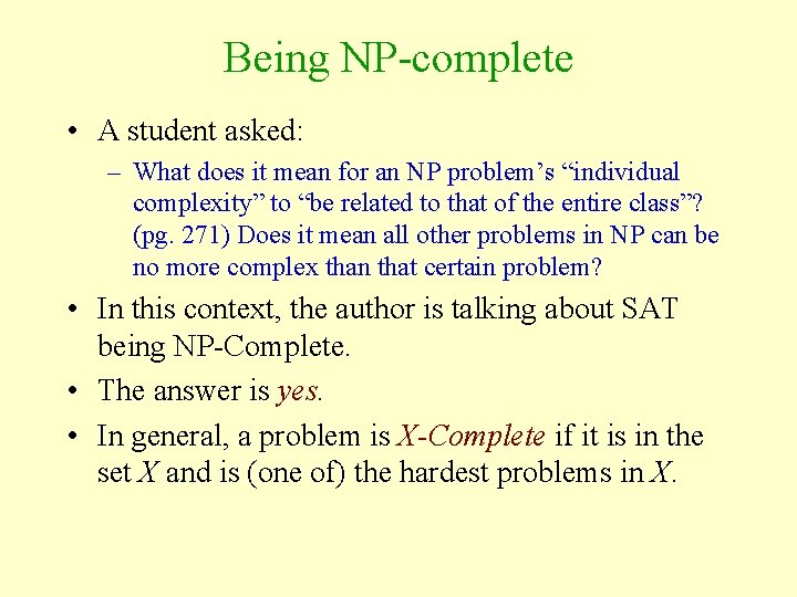 Being NP-complete • A student asked: – What does it mean for an NP