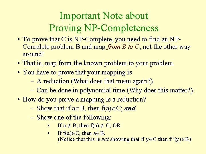 Important Note about Proving NP-Completeness • To prove that C is NP-Complete, you need