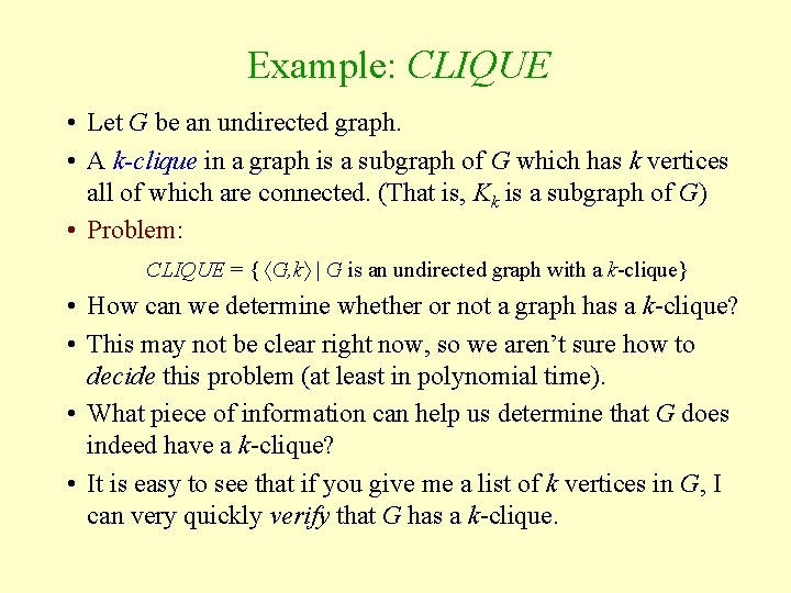Example: CLIQUE • Let G be an undirected graph. • A k-clique in a