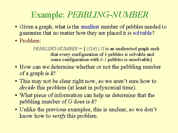 Example: PEBBLING-NUMBER • Given a graph, what is the smallest number of pebbles needed
